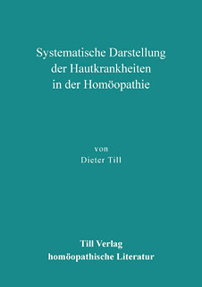 Dieter Till: Systematische Darstellung der Hautkrankheiten in der Homöopathie