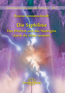 Rosina Sonnenschmidt: Die Syphilinie - Das Höchste und das Niedrigste durch die Mitte vereinen - Band 1