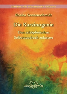 Rosina Sonnenschmidt: Die Karzinogenie - Den schöpferischen Selbstausdruck zulassen - Band 2