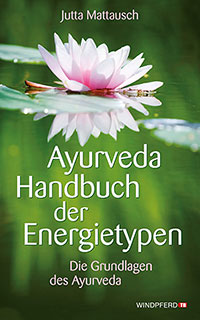 Jutta Mattausch: Ayurveda - Handbuch der Energietypen