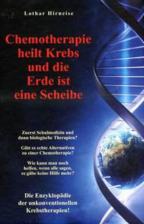 Lothar Hirneise: Chemotherapie heilt Krebs und die Erde ist eine Scheibe