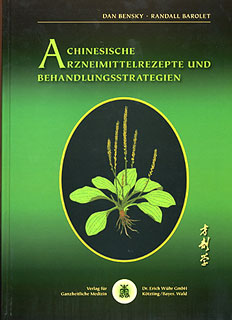Dan Bensky / Randall Barolet: Chinesische Arzneimittelrezepte und Behandlungsstrategien