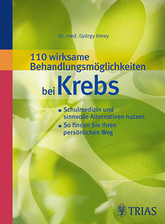 György Irmey: 110 wirksame Behandlungsmöglichkeiten bei Krebs