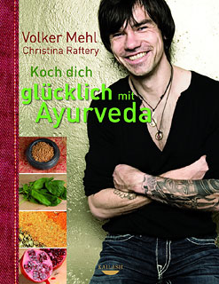 Volker Mehl / Christina Raftery: Koch dich glücklich mit Ayurveda