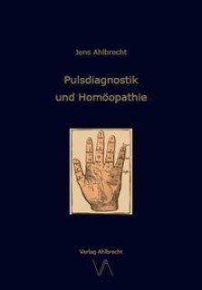 Jens Ahlbrecht: Pulsdiagnostik und Homöopathie