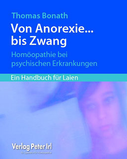 Thomas Bonath: Von Anorexie ... bis Zwang - Homöopathie bei psychischen Erkrankungen