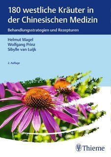 Helmut Magel / Wolfgang Prinz / Sibylle van Luijk: 180 westliche Kräuter in der Chinesischen Medizin