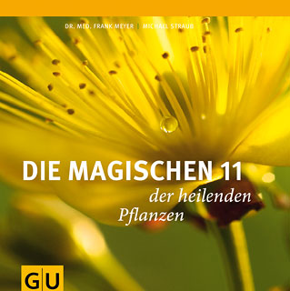 Michael Straub / Frank Meyer: Die magischen 11 der heilenden Pflanzen