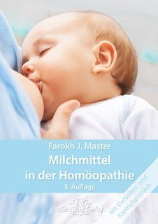 Farokh J. Master: Milchmittel in der Homöopathie 3. erweitere Auflage