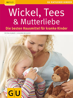 Kunze P. / Weigert V.: Wickel, Tees & Mutterliebe