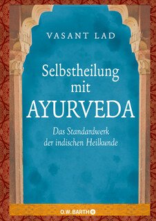 Vasant Lad: Selbstheilung mit Ayurveda