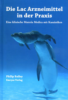 Philip M. Bailey: Die Arzneimittel in der Praxis - eine klinische Materia Medica mit Kasuistiken