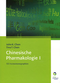 Chen J.K./ Chen T.T.: Chinesische Pharmakologie 1 - Die Arzneidrogen