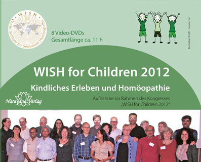 Sankaran / Dack / Neuhold / Joshi / Gandhi / Sneevliet / Hansel u.a.: WISH for Children- WISH für Kinder - Kindliches Erleben und Homöopathie 2012 - 8 DVDs
