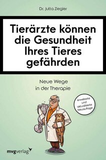 Jutta Ziegler: Tierärzte können die Gesundheit Ihres Tieres gefährden