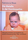Patricia Le Roux Die Metalle in der Hom&ouml;opathie