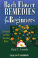 Bach Flower Remedies for Beginners / David Vennells