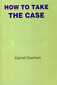 How to Take the Case / Carroll Dunham