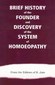 Brief History of the Founder and Discovery of the Systems of Homoeopathy / B. Jain