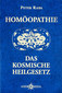 Peter Raba: Homöopathie - Das kosmische Heilgesetz