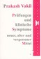 Prüfungen und klinische Symptome neuer, alter und vergessener Mittel / Prakash Vakil