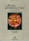 Rosa Damascena / Benno Ostermayr / Arthur Wölfel