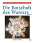 Die Botschaft des Wassers für Kulturell-Kreative / Masaru Emoto / Karl Gamper