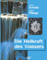 Die Heilkraft des Wassers / Masaru Emoto / Jürgen Fliege