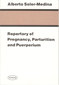 Repertory of Pregnancy, Parturition and Puerperium / Alberto Soler-Medina