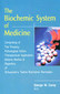 The Biochemic System of Medicine / George W. Carey The Biochemic System of Medicine / George W. Carey