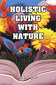 Holistic living with nature / K.L. Jain