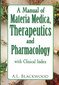 A Manual of Materia Medica Therapeutics and Pharmacology / Alexander Leslie Blackwood