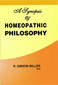 A Synopsis of Homeopathic Philosophy / Robert Gibson Miller