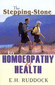The Stepping-Stone to Homoeopathy and Health / Edwd. Harris Ruddock