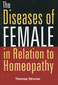 The Diseases of Female in Relation to Homeopathy / Thomas Skinner