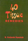 40 Tissue Remedies / Kodanda Ramaiah