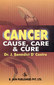 Cancer cause, care & cure / J. Benedict D'Castro