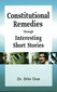 Constitutional Remedies Through Interesting Short Stories / Shiv Dua Constitutional Remedies Through Interesting Short Stories / Shiv Dua