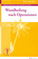 Was tun zur Wundheilung nach Operationen / Annette Kerckhoff / Johannes Wilkens Was tun zur Wundheilung nach Operationen / Annette Kerckhoff / Johannes Wilkens