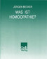 Was ist Homöopathie? / Jürgen Becker