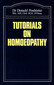 Tutorials on Homoeopathy / Donald Foubister