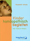 Elisabeth Schulz: Kinder homöopathisch begleiten inkl. Materia Medica