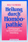 Heilung durch Homöopathie / Rolf Schwarz