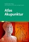 Atlas Akupunktur / Claudia Focks Atlas Akupunktur / Claudia Focks