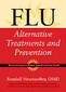 Flu Alternative Treatments and Prevention / Randall Neustaedter