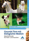 Gesunde Tiere mit biologischer Medizin / Hermann Späth / Gunther Löw / Erich Reinhart