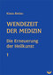 Wendezeit der Medizin Band 1 / Klaus Bielau Wendezeit der Medizin Band 1 / Klaus Bielau