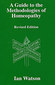 A Guide to the Methodologies of Homeopathy / Ian Watson