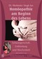 Homöopathie am Beginn des Lebens - Schwangerschaft, Entbindung und Wochenbett