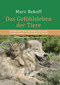 Das Gefühlsleben der Tiere / Marc Bekoff